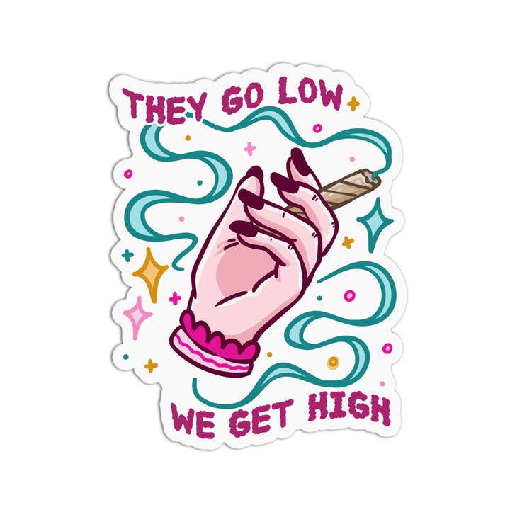 They Go Low We Get High Vinyl Textured Stickers for wholesale by Girls Printing House