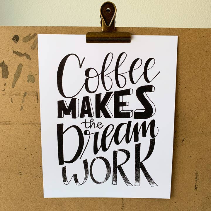 Coffee Makes The Dream Work Print for wholesale by Sincerely Sheri Shop