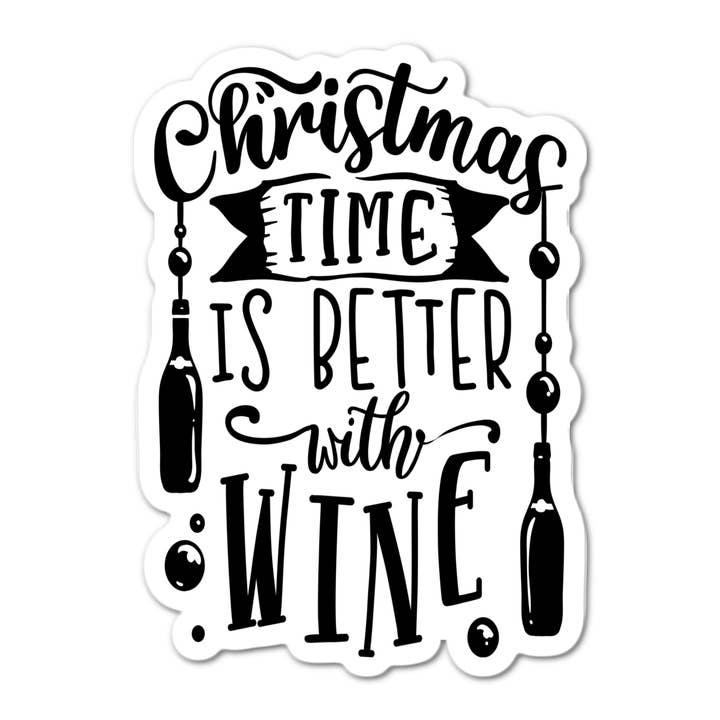 Christmas time is better with wine Sticker for wholesale by Stick-It Expressions