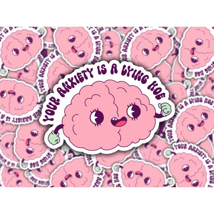 Autocollant en vinyle Your Anxiety is a Lying Hoe - Empowering Brain pour la vente par Bearded Crafter