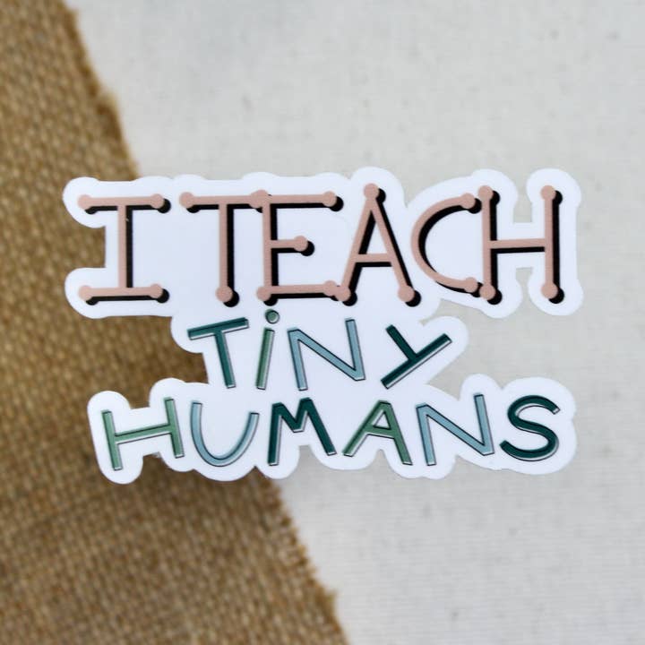 I Teach Tiny Humans Sticker, 3 x 1.8 inches for wholesale by H&L Craft Co