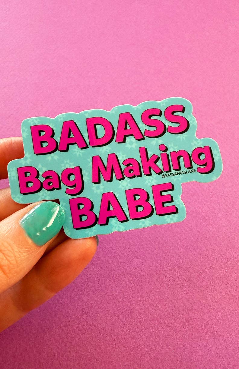 Sassafras Lane Designs - Wholesale Sticker - Badass Bag Making Babe Sticker0