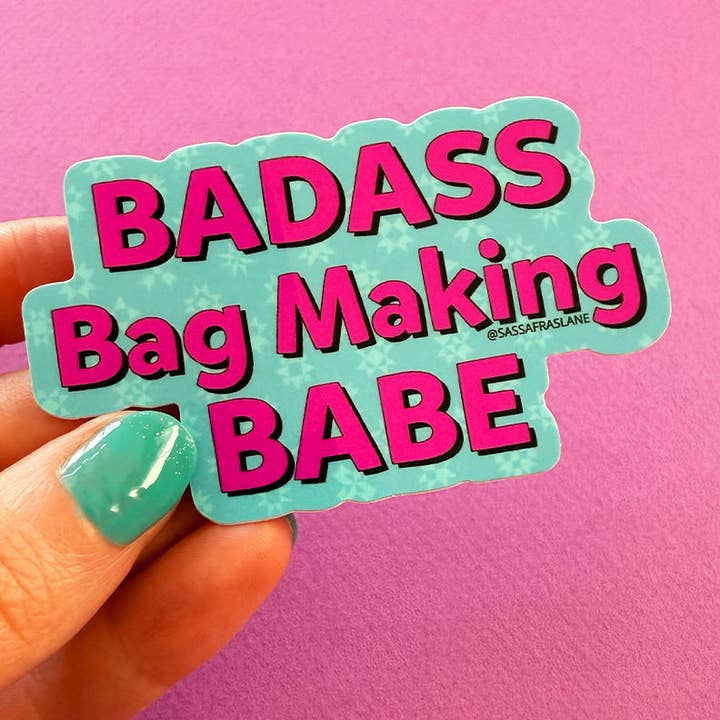 Sassafras Lane Designs - Wholesale Sticker - Badass Bag Making Babe Sticker