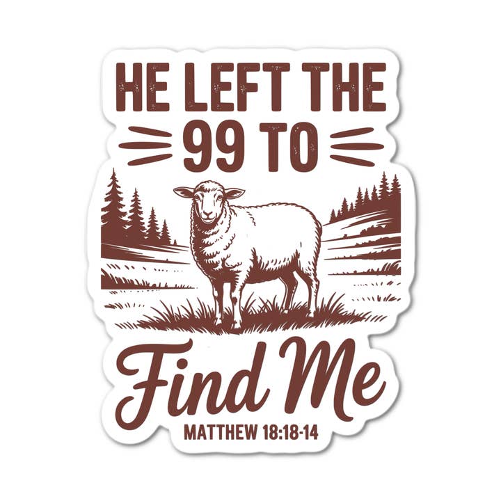 He Left The 99 To Find Me Matthew 1.5 Sticker for wholesale by Stick-It Expressions