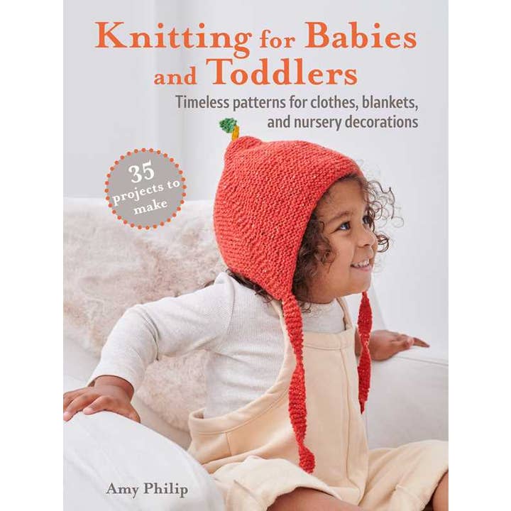 Knitting for Babies and Toddlers: 35 projects to make by Amy Philip for wholesale by Simon & Schuster