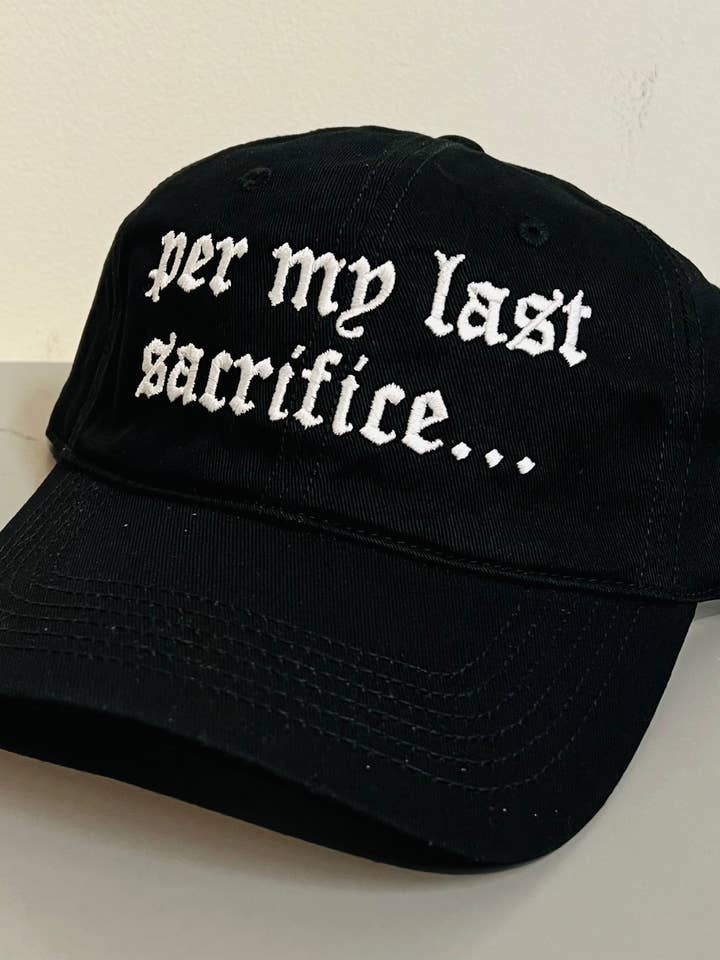 per my last sacrifice... - embroidered dad hat - READY TO SHIP for wholesale by Witchwood Bags