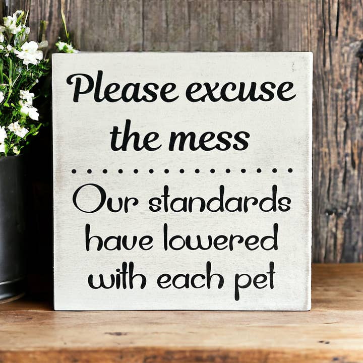 Inkwood Crafters - Wholesale Sign - Please Excuse the Mess - Funny Rustic Wood Pet Decor Sign