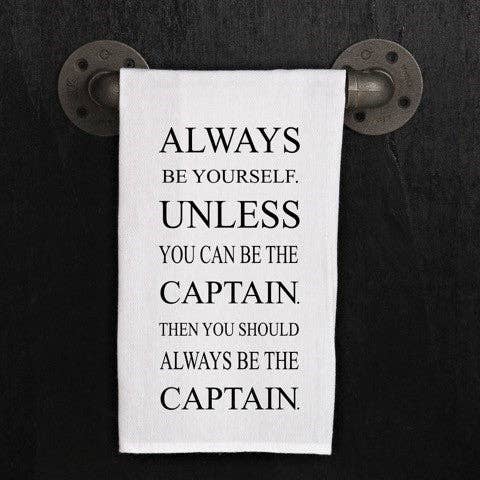 Second Nature by Hand - Wholesale Tea Towel - Always be yourself. Unless you can be a captain. Then you should always be the captain0
