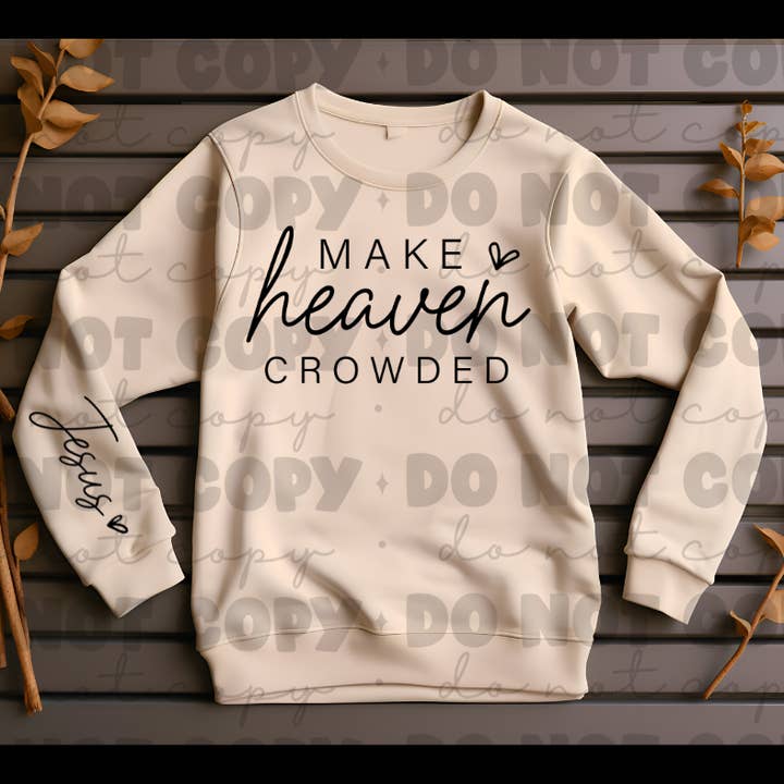Make Heaven Crowded JESUS sweat shirt for wholesale by KTD DESIGNS
