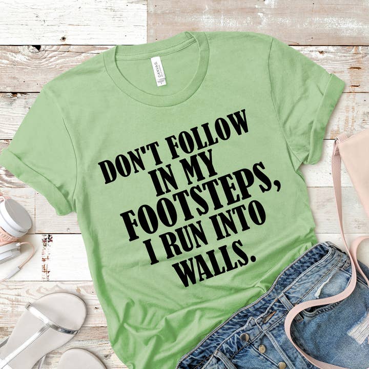 Don’t follow in My Footsteps I run into walls- A4 for wholesale by Inspired Me Designs LLC.