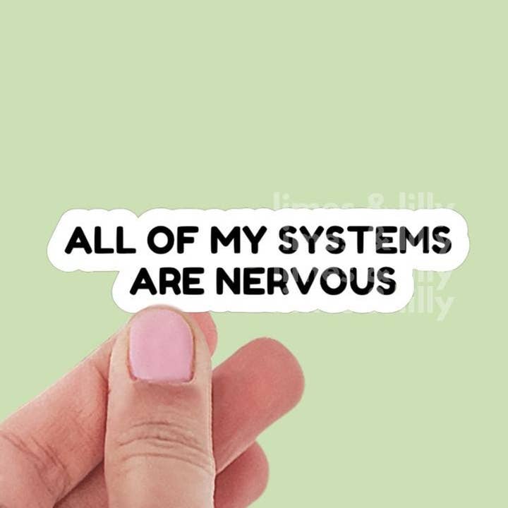 All Of My Systems Are Nervous Vinyl Sticker for wholesale by Limes & Lilly