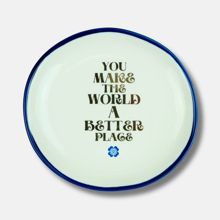 Trinket Tray You Make The World A Better Place for wholesale by Do Good Be Good