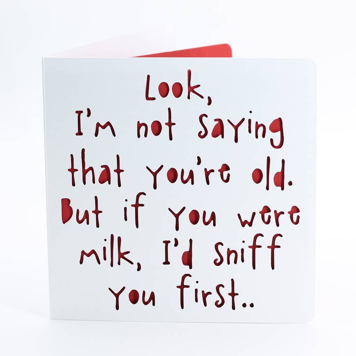 Ecoutez, je ne dis pas que vous êtes vieux, mais si vous étiez du lait... pour la vente par Paradise Papercraft