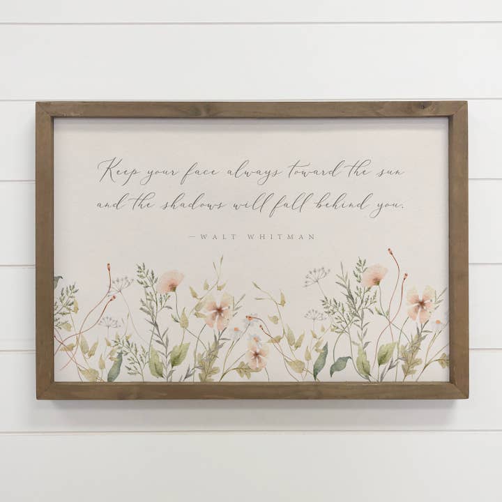 Hangout Home - Wholesale Sign - Flowers Keep Your Face Towards the Sun - Walt Whitman Quote0