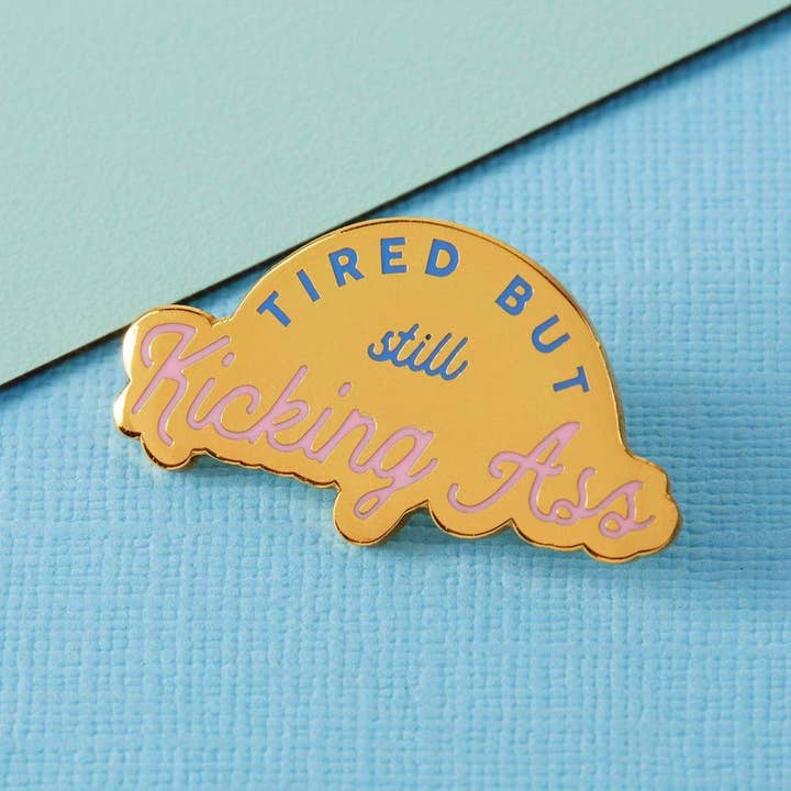 Punky Pins - Wholesale Lapel Pin/Button - Tired But Kicking Ass Enamel Pin