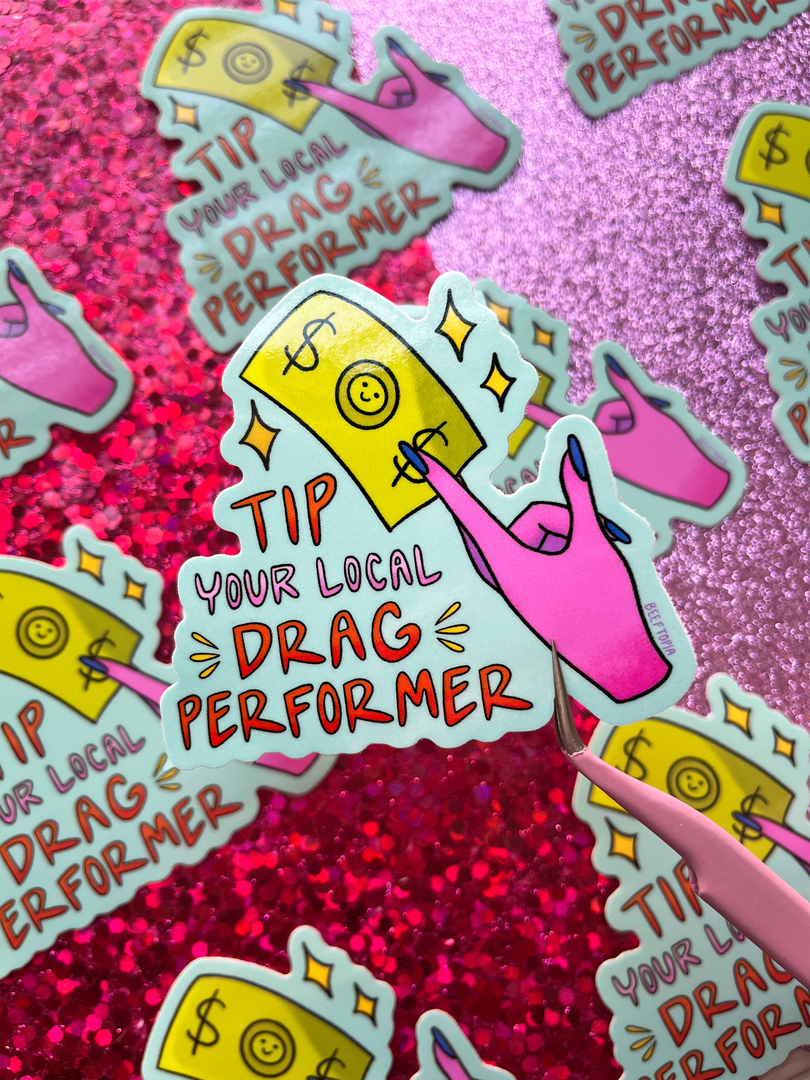 Beeftopia - Wholesale Sticker - Tip Your Local Drag Performer LGBT 3 Inch Waterproof Sticker4
