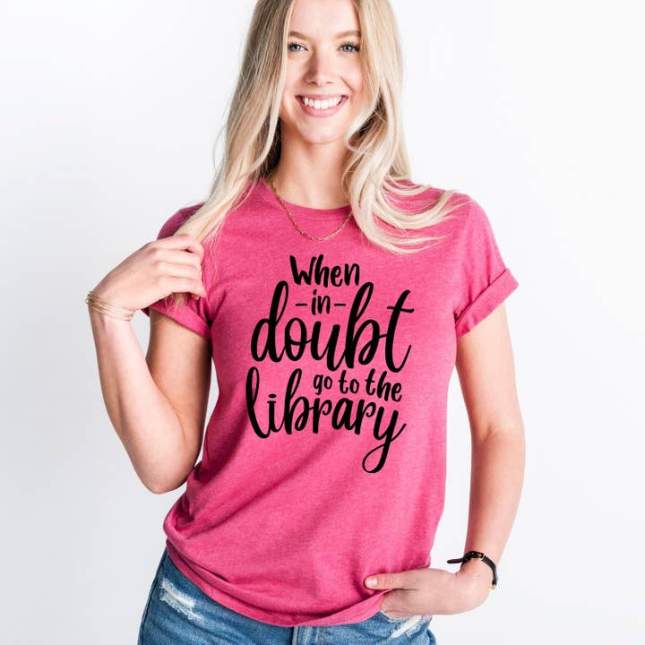Bookish Graphic Tee When in doubt go to the library Tshirt for wholesale by Joyful Moose