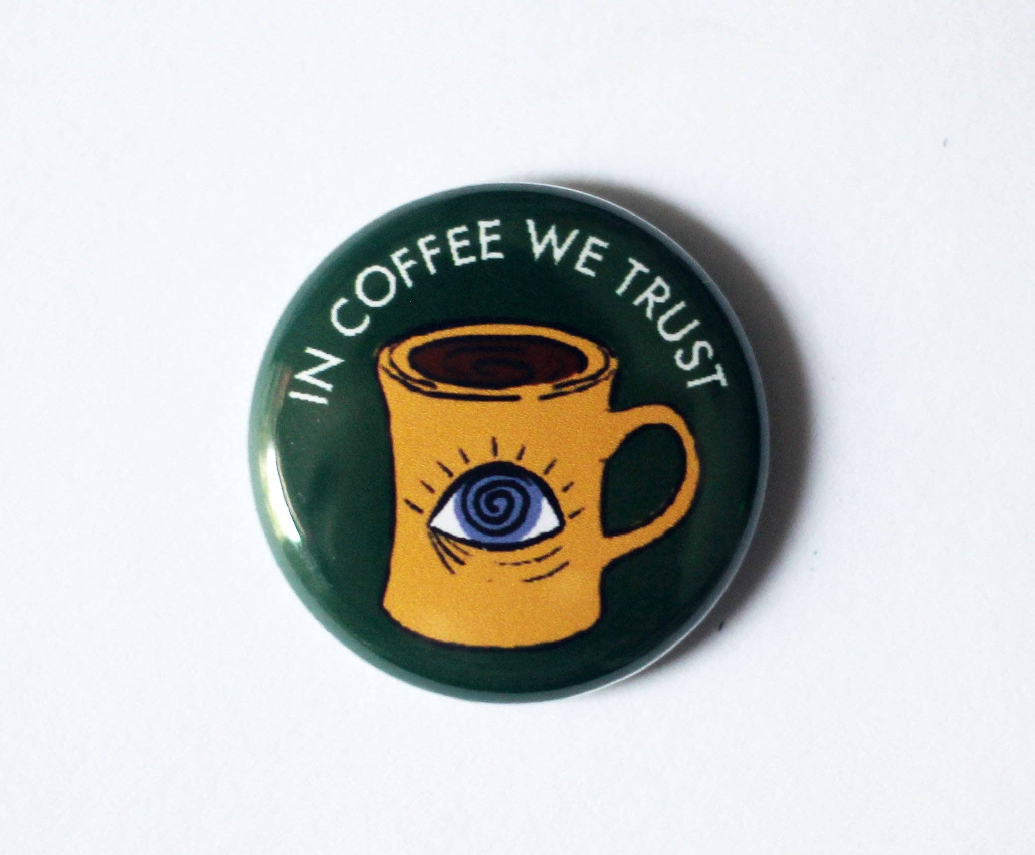 Midge Blitz - Wholesale Lapel Pin/Button - In Coffee We Trust One Inch Button0