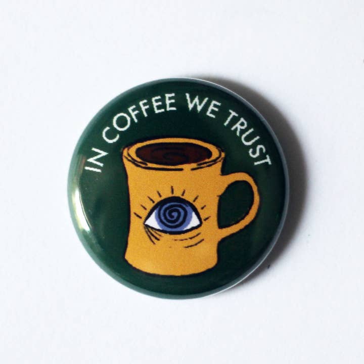 In Coffee We Trust One Inch Button for wholesale by Midge Blitz
