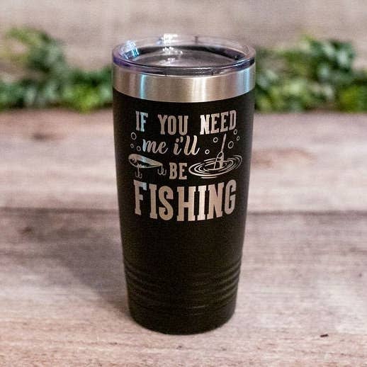 If You Need Me I'll Be Fishing for wholesale by 3C Etching