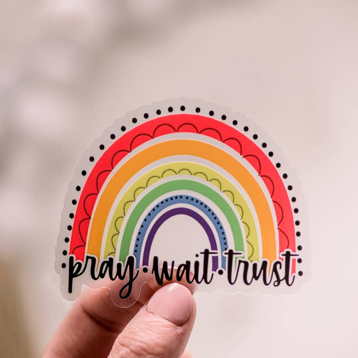 Pray Wait Trust Rainbow, Clear Vinyl Sticker, 3x3 in for wholesale by Savannah and James Co