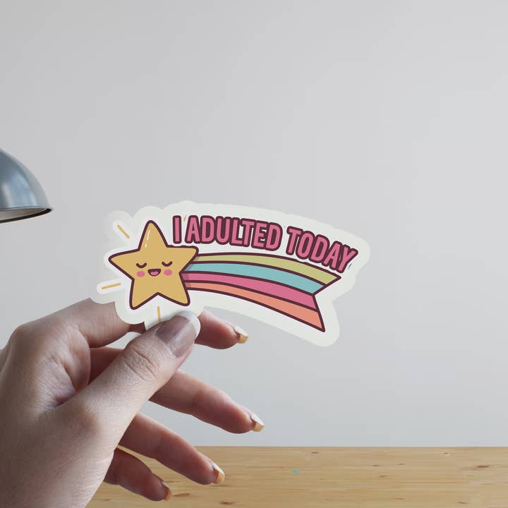 Pop Haste - Wholesale Sticker - I Adulted Today Sticker
