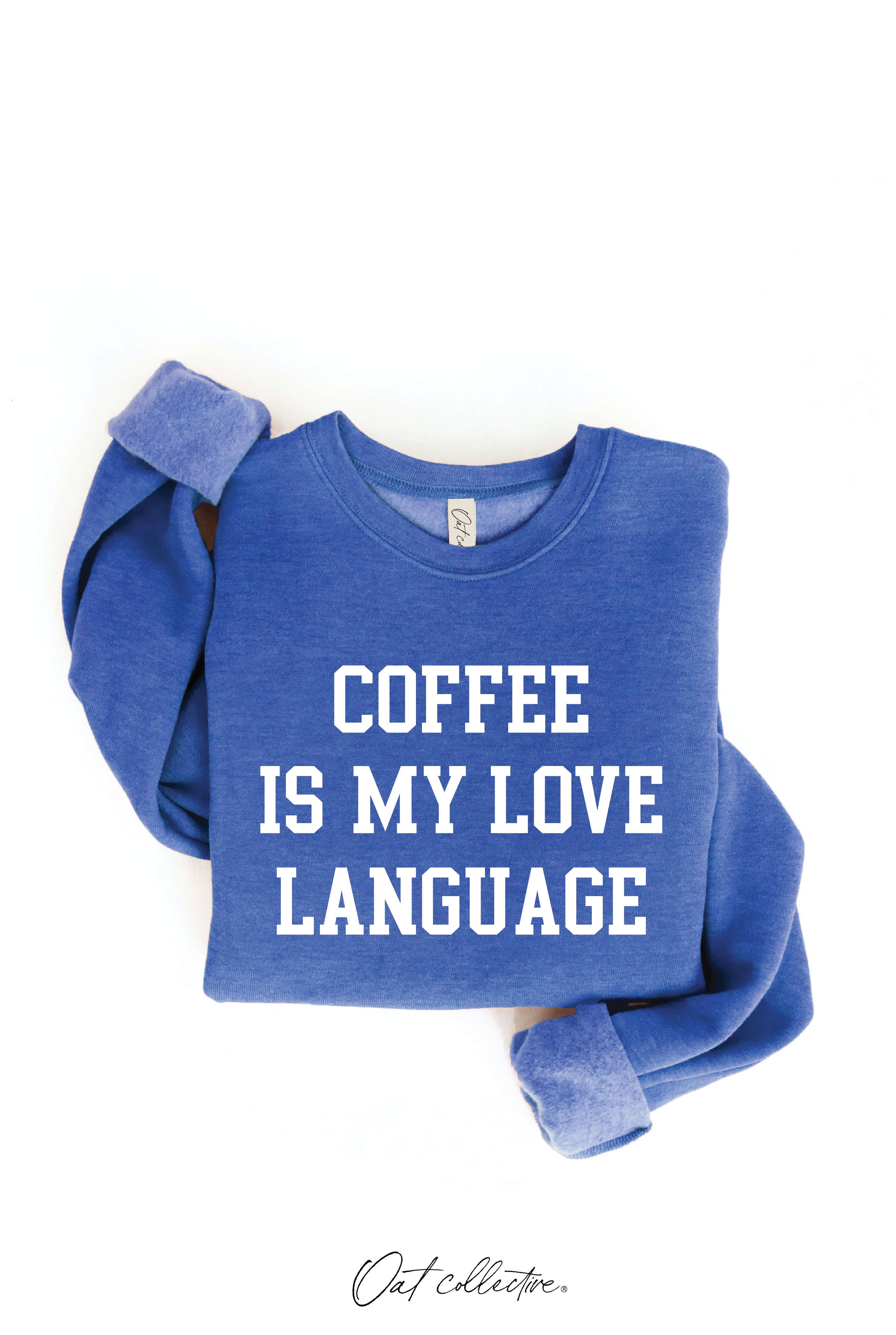 OAT COLLECTIVE - Wholesale Graphic Sweatshirt - Women's - COFFEE IS MY LOVE LANGUAGE Graphic Sweatshirt18