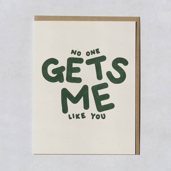 No One Gets Me Like You | Letterpress for wholesale by Cabbage Paper Goods