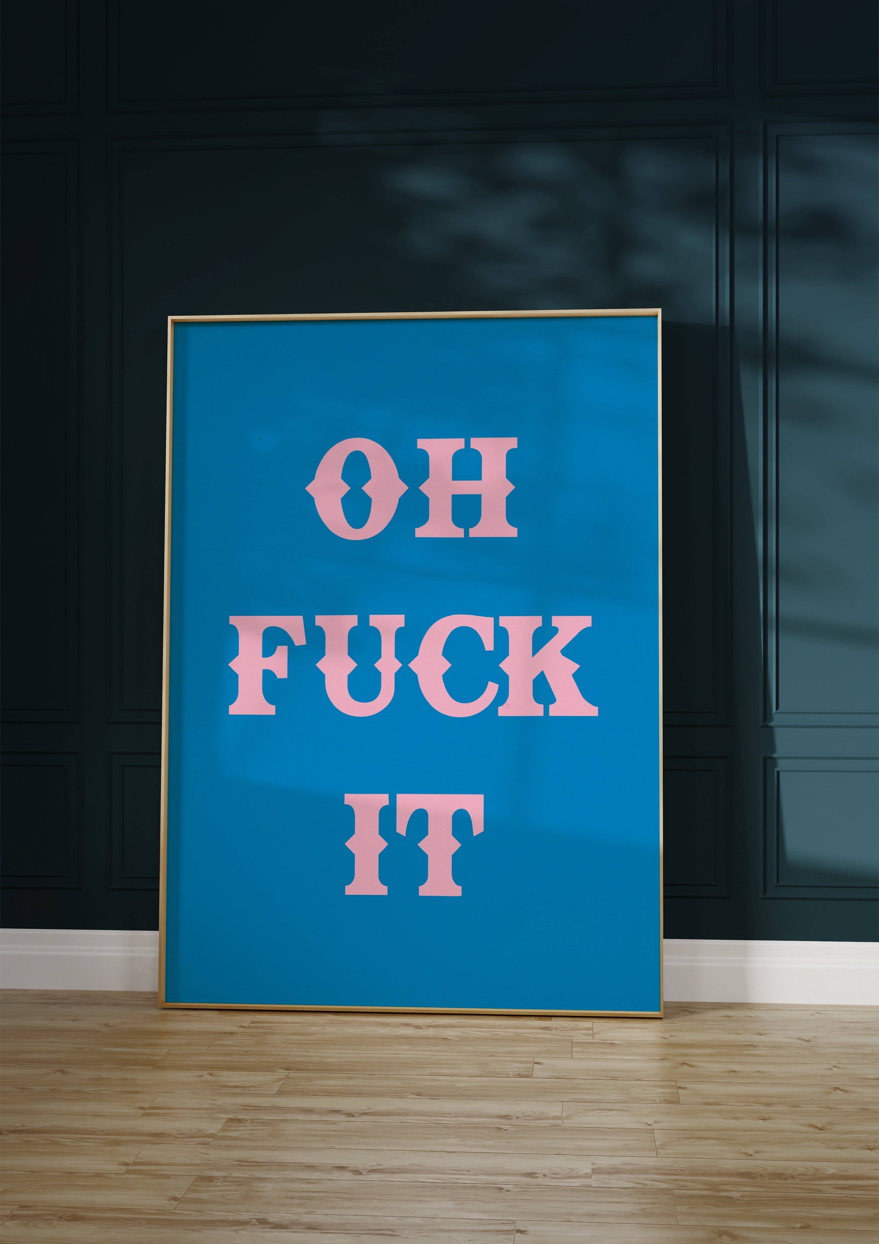 Twisted Rebel Designs - Wholesale Art Print - Oh Fuck It Art Print1
