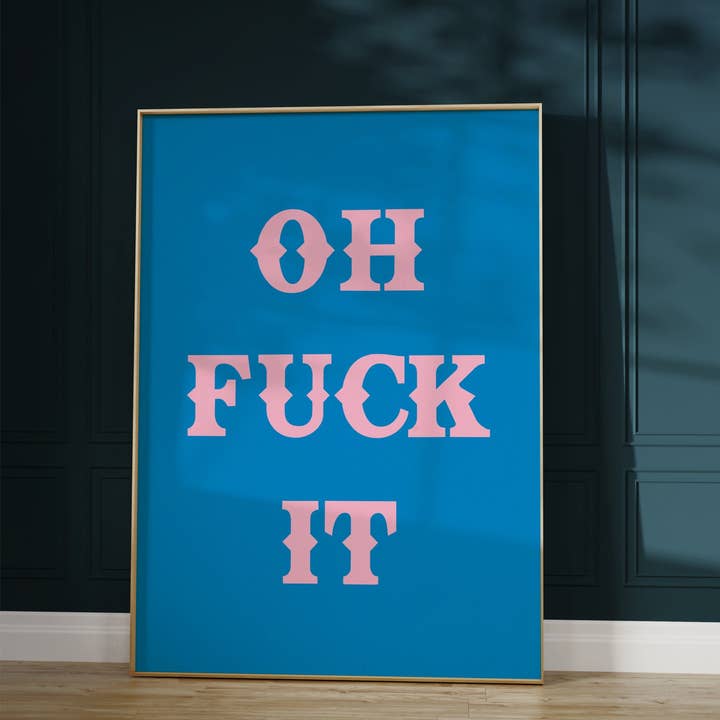 Twisted Rebel Designs - Wholesale Art Print - Oh Fuck It Art Print1