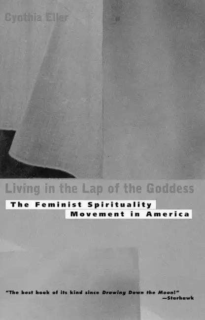 Books by splitShops - Wholesale Religion - Living in the Lap of Goddess: The Feminist Spirituality Movement in America - Paperback0