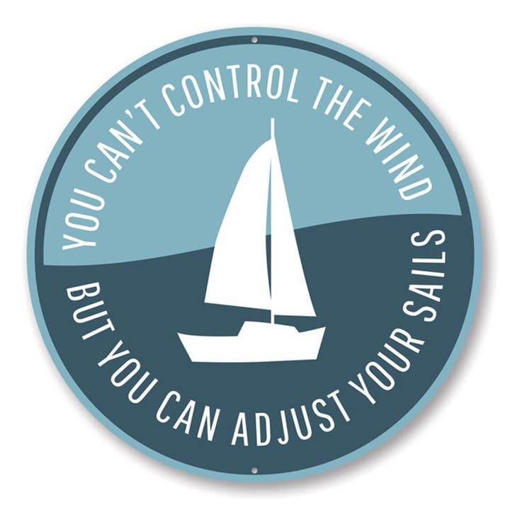 You Can't Control The Wind Circular Sign for wholesale by Lizton Sign Shop, Inc