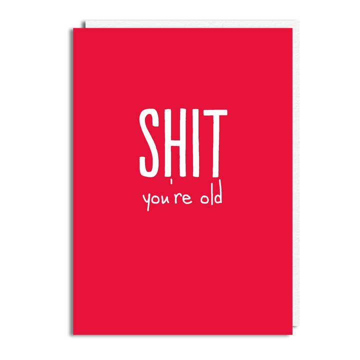 The Buddy Fernandez Card Company – wholesale Birthday card – Funny Birthday Card - ‘Shit You’re Old’