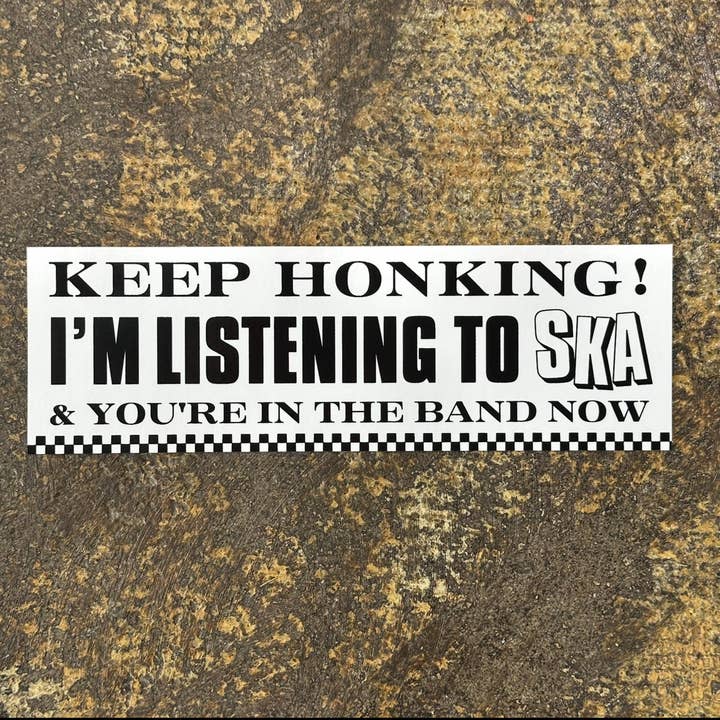 World Famous Original - Wholesale Sticker - Keep Honking I'm Listening To Ska And You're in the Band Now