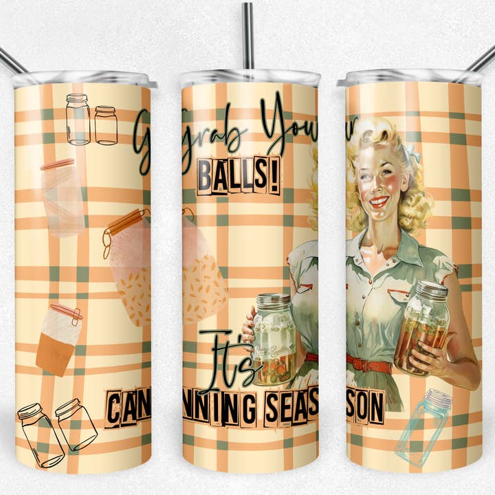 Grab Your Balls It's Canning Season 20oz Skinny Tumbler for wholesale by Dogwood Graphics & Design