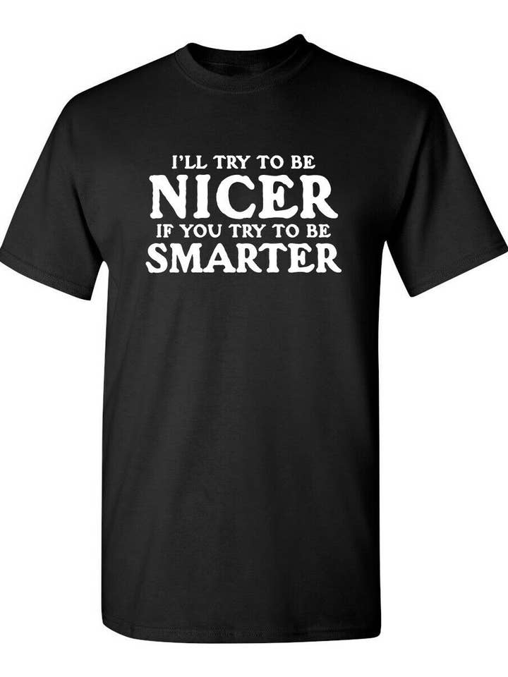 J'essaierai d'être plus gentil si tu essaies d'être plus intelligent pour la vente par Feelin Good Tees