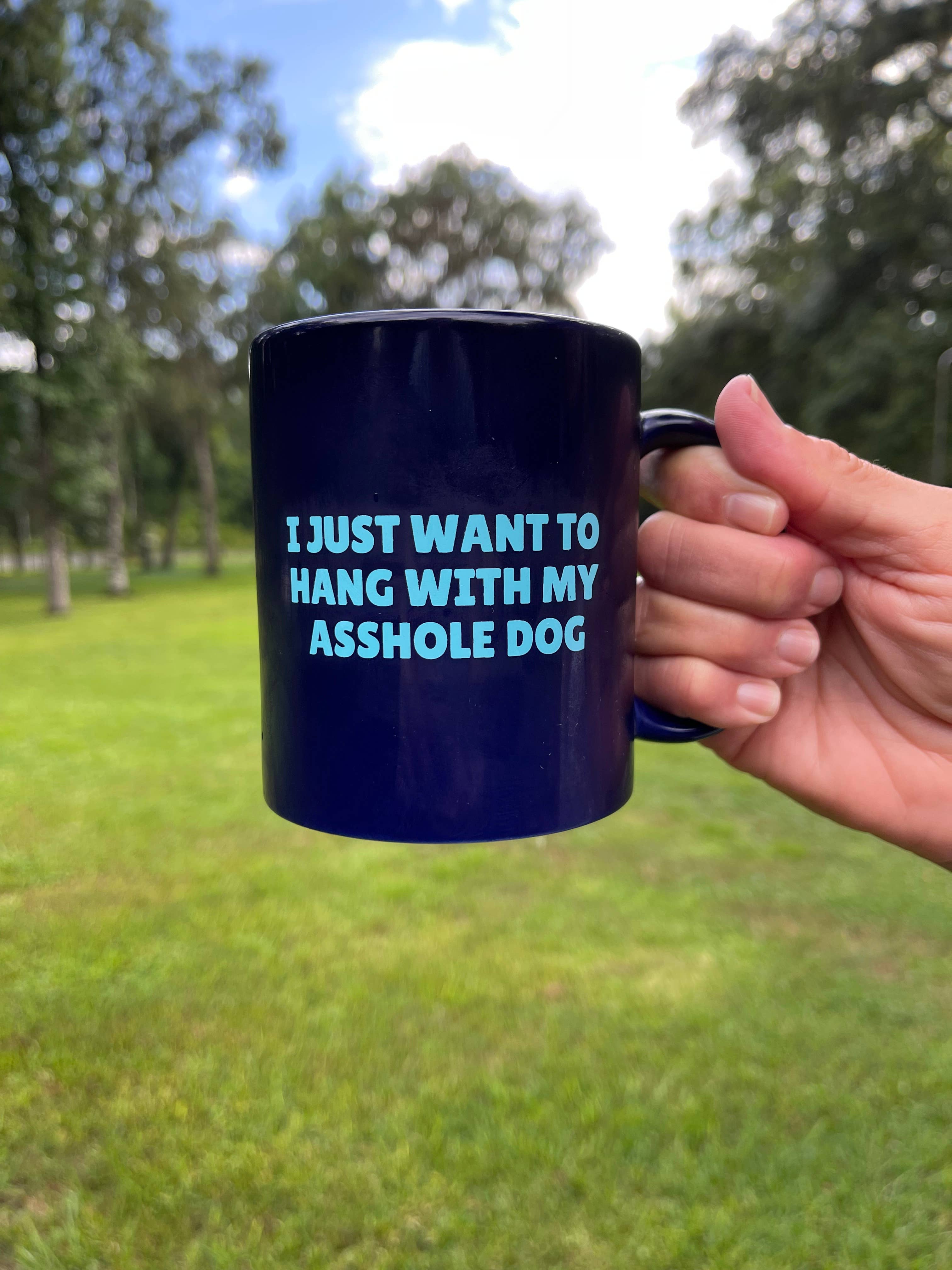 BARK JAX – wholesale Coffee mug – I Just Want To Hang With My Asshole Dog Coffee Mug