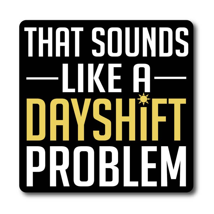 Dayshift Problem Mærkat for engroshandel hos Rad Girl Creations