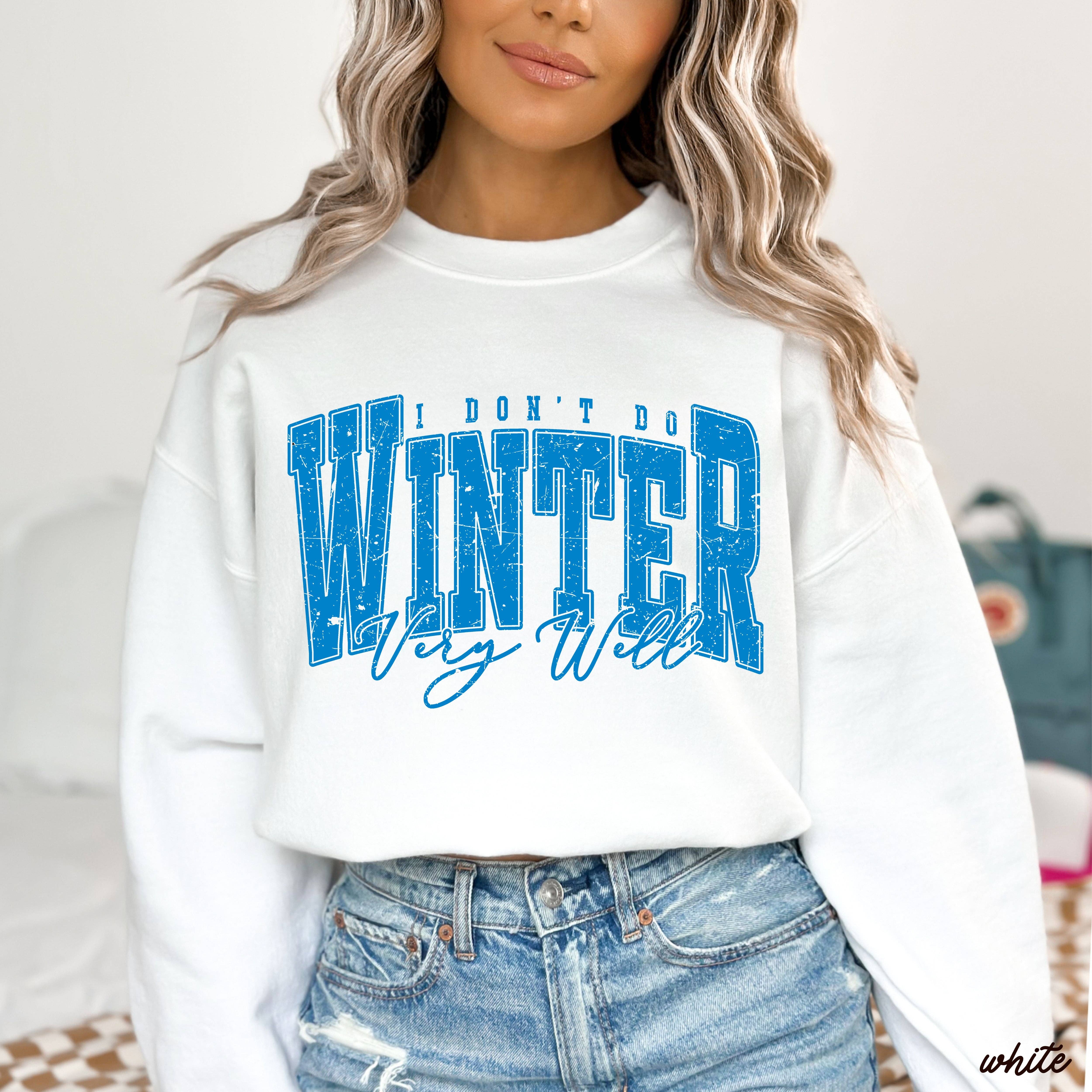Chloe Vs Tank - Wholesale Graphic Sweatshirt - Unisex - I Don't Winter Well Sweatshirt *6 Colors (S-3X)7