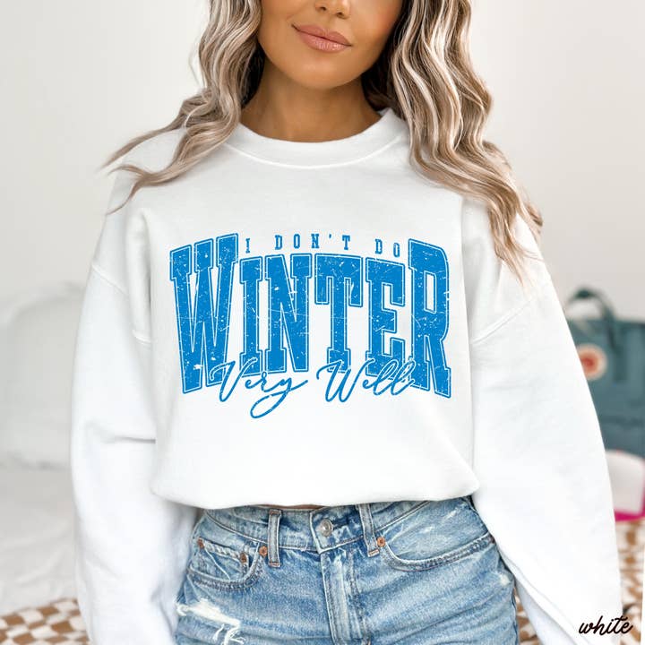 Chloe Vs Tank - Wholesale Graphic Sweatshirt - Unisex - I Don't Winter Well Sweatshirt *6 Colors (S-3X)7