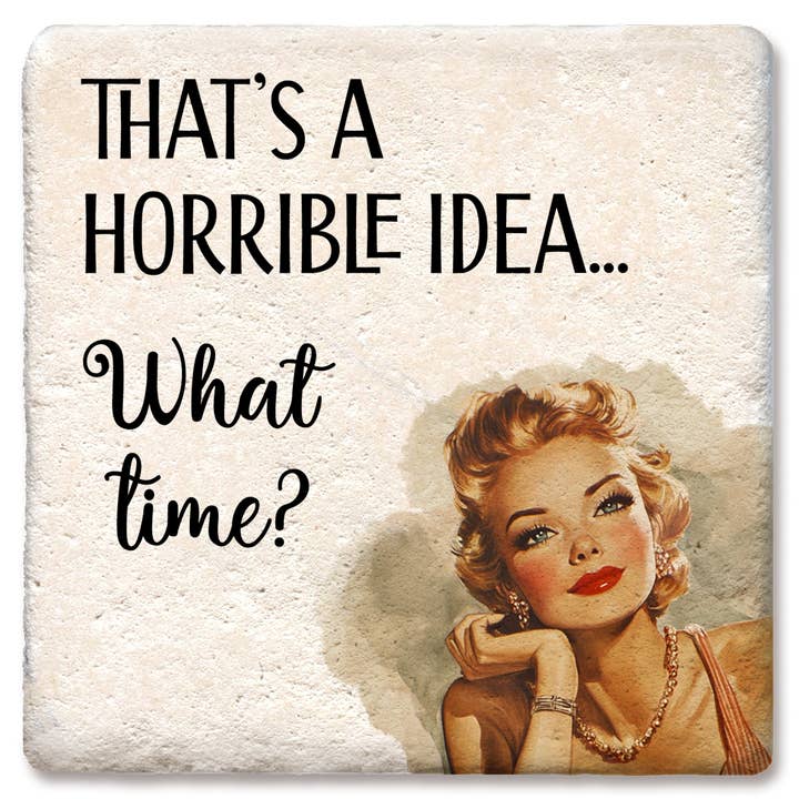 Coaster That's A Horrible Idea for wholesale by Tipsy Coasters & Gifts