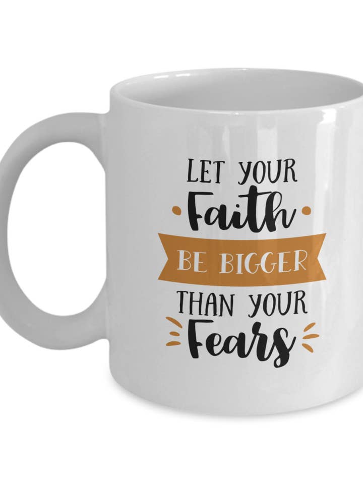 Let Your Faith Be Bigger Than Your Fears Coffee Mug for wholesale by Sunday Treasures/ Royally Pampered