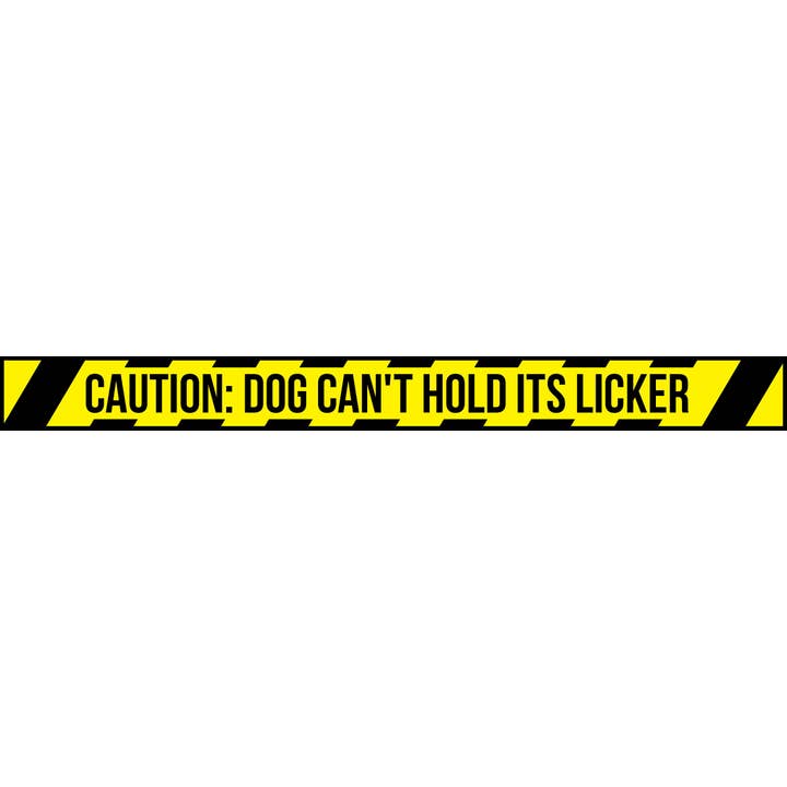 Caution: Dog Can't Hold Its Licker for wholesale by WitWords by M&W Design Co.