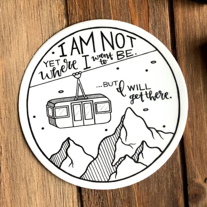 "Ich bin noch nicht dort, wo ich sein möchte" Gondel Vinyl Aufkleber für den Großhandel von DoodleStation