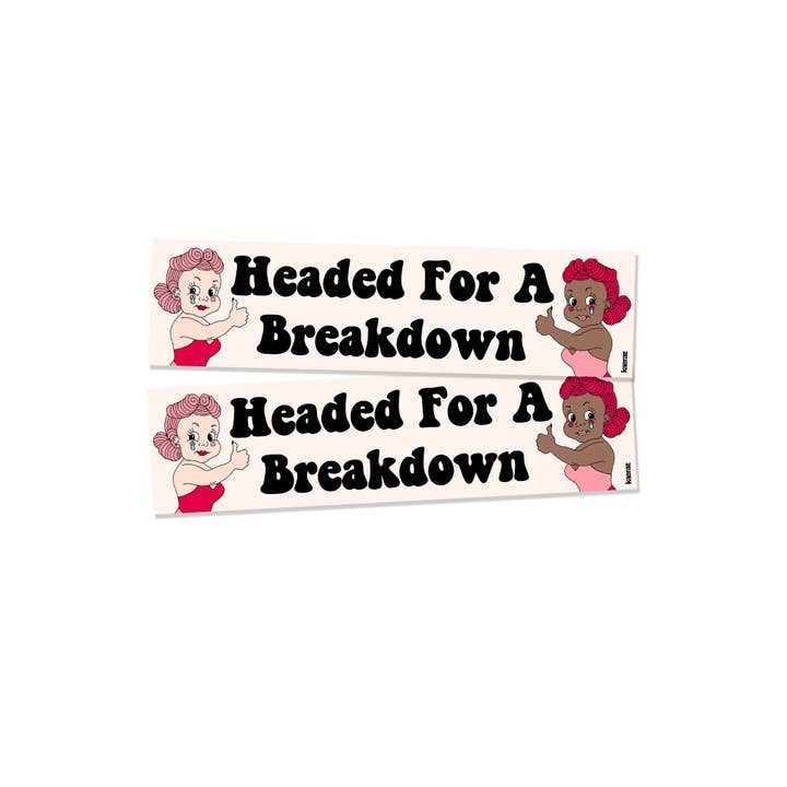 kaeraz - Wholesale Sticker - Headed For A Breakdown Bumper Sticker