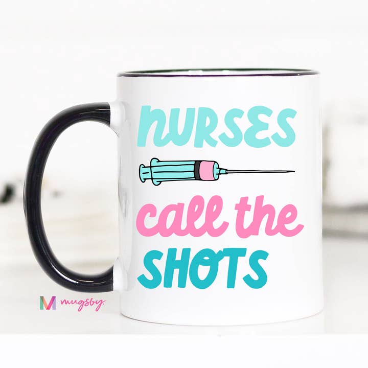 Mugsby - Wholesale Coffee Mug - Nurses Call the Shots Funny Coffee Mug, Hospital Gift