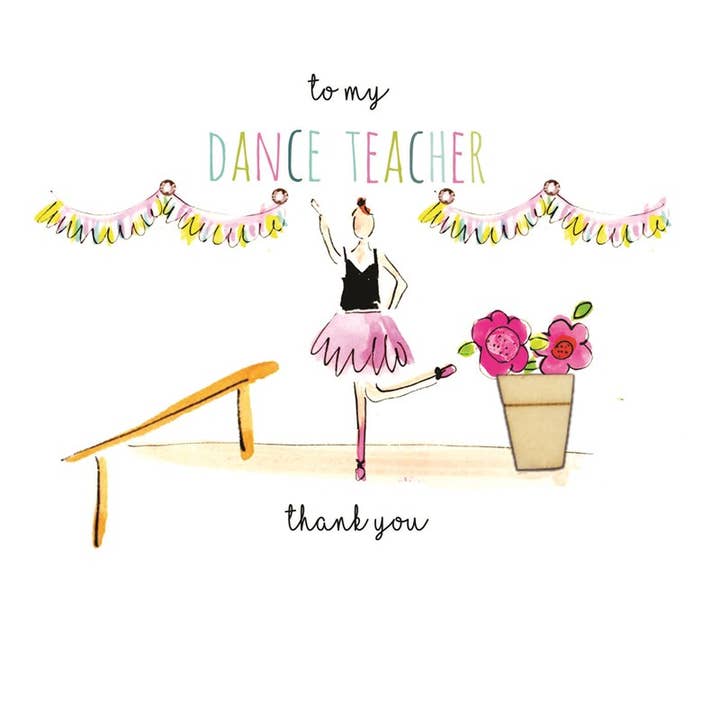 TO MY DANCE TEACHER for wholesale by Laura Sherratt Designs