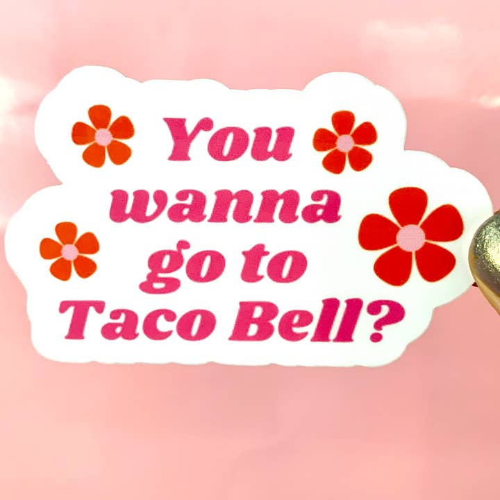 Mean Girls Sticker | Wanna Go to Taco Bell? for wholesale by Frankie Blue
