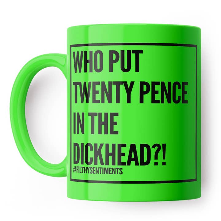 Twenty Pence In The Dickhead Mug for wholesale by Filthy Sentiments