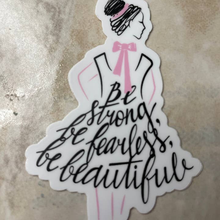 Denali & Co. - Wholesale Sticker - Be Strong Be Fearless Be Beautiful Mini Sticker, 1.5" x 3"